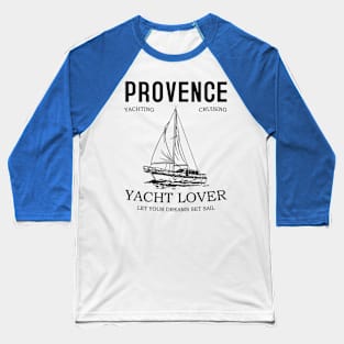 Provence Yacht Lover Travel Design Baseball T-Shirt